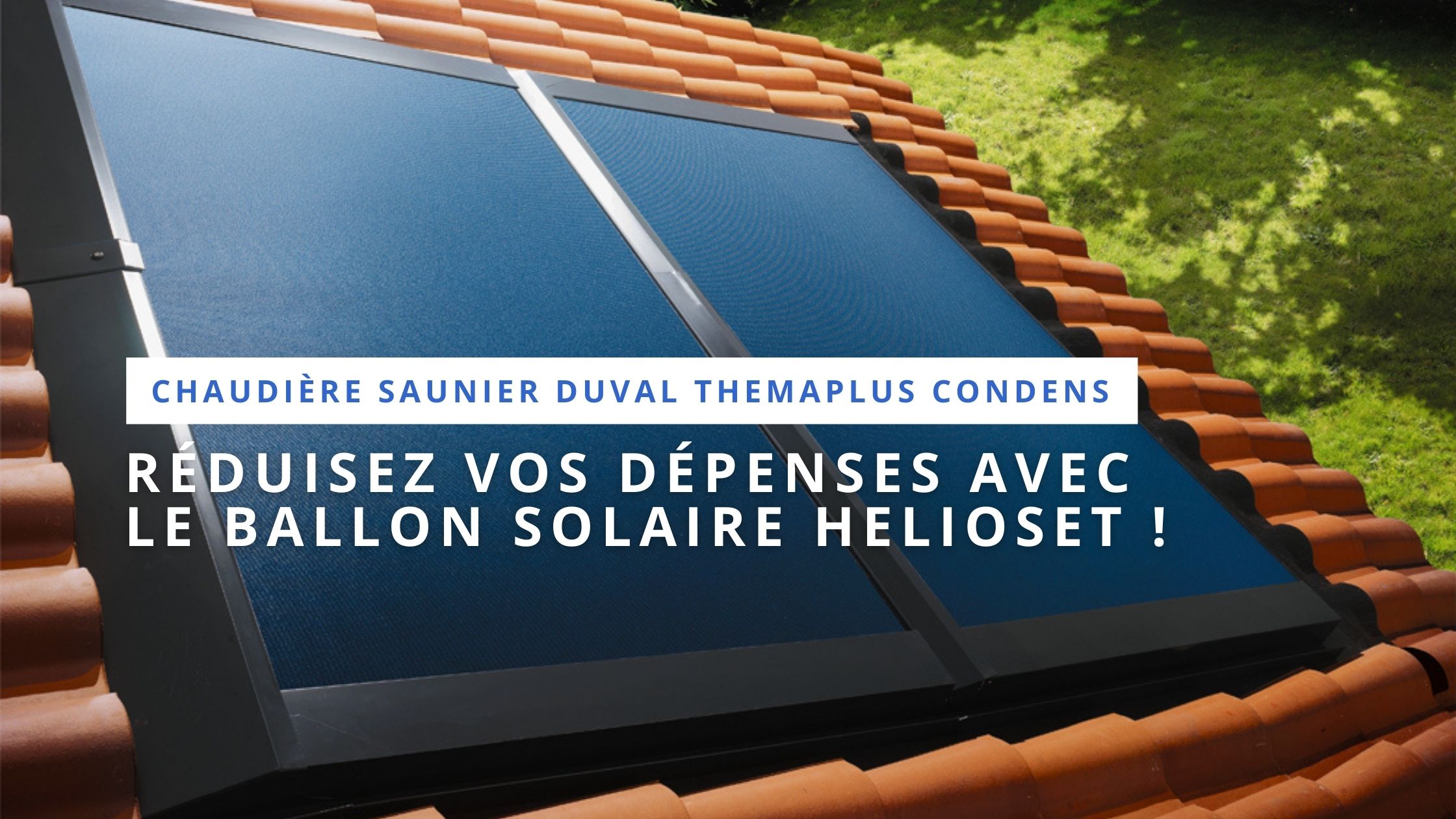 Faites des économies grâce à la chaudière couplée à un ballon solaire Saunier
Duval.